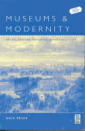 Museums and Modernity: Art Galleries and the Making of Modern Culture