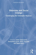 Museums and Social Change: Challenging the Unhelpful Museum