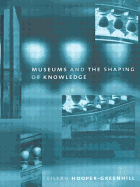 Museums and the Shaping of Knowledge