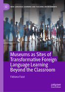 Museums as Sites of Transformative Foreign Language Learning Beyond the Classroom