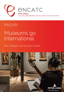 Museums Go International: New Strategies, New Business Models