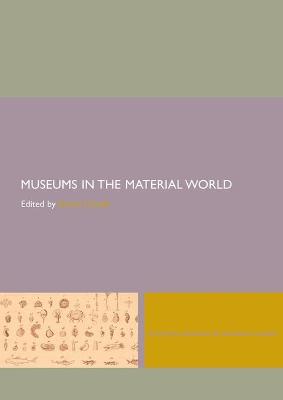 Museums in the Material World - Knell, Simon (Editor)