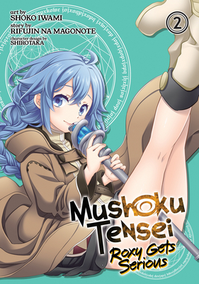 Mushoku Tensei: Roxy Gets Serious Vol. 2 - Magonote, Rifujin Na, and Shirotaka (Contributions by)
