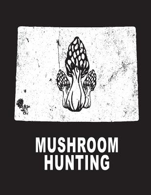 Mushroom Hunting: Wyoming Wild Morel Mushrooms Book Journal 8.5x11 200 Pages College Ruled - Duncan, D