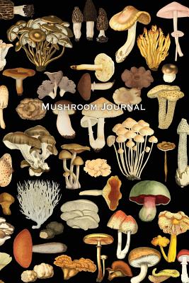 Mushroom: Journal for Wild Mushroom Lovers Blank Lined Notebook for Mushroom Hunter Foraging Diary 6 X 9 Softcover - Witty and Wise, Gritty