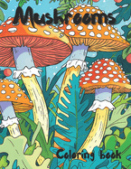 Mushrooms coloring book: A mushrooms coloring book for kids 8-12