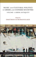 Music and Cultural Politics in Greek and Chinese Societies: Volume 1