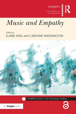 Music and Empathy - King, Elaine (Editor), and Waddington, Caroline (Editor)