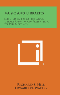 Music and Libraries: Selected Papers of the Music Library Association Presented at Its 1942 Meetings