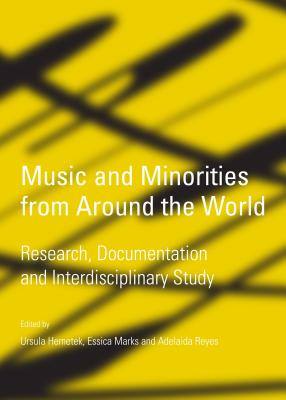 Music and Minorities from Around the World: Research, Documentation and Interdisciplinary Study - Hemetek, Ursula (Editor), and Marks, Essica (Editor), and Reyes, Adelaida (Editor)