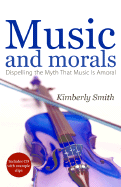Music and Morals: Dispelling the Myth That Music Is Amoral