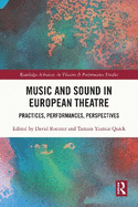 Music and Sound in European Theatre: Practices, Performances, Perspectives