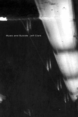 Music and Suicide: Poems - Clark, Jeff