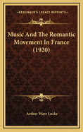 Music and the Romantic Movement in France (1920)