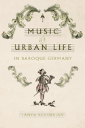 Music and Urban Life in Baroque Germany