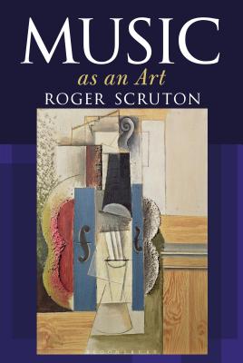 Music as an Art - Scruton, Roger, Sir