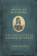 Music at Midnight: The Life and Poetry of George Herbert