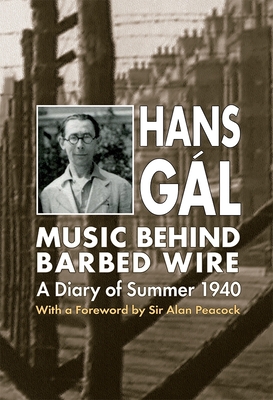 Music behind Barbed Wire: A Diary of Summer 1940 - Gl, Hans, and Fox, Anthony (Translated by), and Fox-Gl, Eva (Translated by)