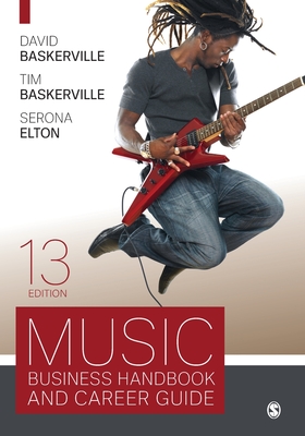 Music Business Handbook and Career Guide - Baskerville, David, and Baskerville, Timothy, and Elton, Serona