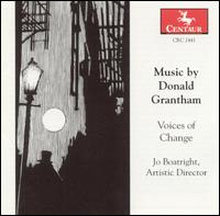 Music by Donald Grantham - Gregory Hustis (horn); Jo Boatright (piano); Maria Schleuning (violin); Voices of Change; Daniel Welcher (conductor)