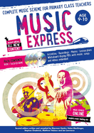 Music Express: Age 9-10 (Book + 3CDs + DVD-ROM): Complete Music Scheme for Primary Class Teachers