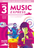 Music Express: Book 3 (Book + CD + CD-ROM): Lesson Plans, Recordings, Activities and Photocopiables