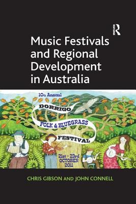 Music Festivals and Regional Development in Australia - Gibson, Chris, and Connell, John, MD, Frcp
