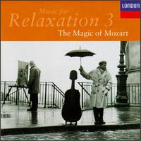 Music for Relaxation, Vol. 3: The Magic of Mozart - Alfred Boskovsky (clarinet); Alfred Prinz (clarinet); Andrs Schiff (piano); Hubert Jellinek (harp); Iona Brown (violin);...