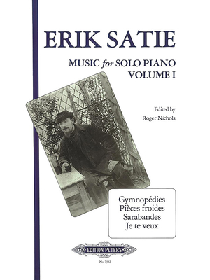 Music for Solo Piano: 3 Gymnopdies, Je Te Veux, 3 Sarabandes, 3 Pices Froides; Urtext - Satie, Erik (Composer), and Nichols, Roger (Composer)