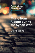 Music from Aleppo during the Syrian War: Displacement and Memory in Hello Psychaleppo's Electro-Tarab