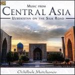 Music from Central Asia Uzbekistan on the Silk Road