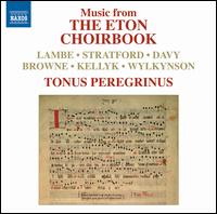 Music from the Eton Choirbook - Tonus Peregrinus; Antony Pitts (conductor)