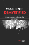 Music Genre Demystified: An easy guide to understanding genre types