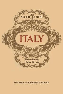 Music Guide to Italy - Brody, Elaine, and Brook, Claire