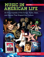 Music in American Life: An Encyclopedia of the Songs, Styles, Stars, and Stories That Shaped Our Culture [4 Volumes]: An Encyclopedia of the Songs, Styles, Stars, and Stories That Shaped Our Culture