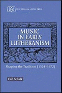 Music in Early Lutheranism - Schalk, Carl