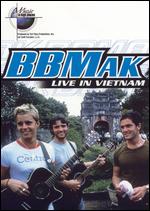Music in High Places: BBMak -  Live in Vietnam - Alan Carter