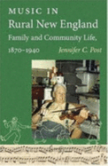 Music in Rural New England Family and Community Life, 1870-1940 - Post, Jennifer C