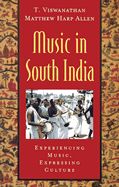 Music in South India: The Karnatak Concert Tradition and Beyond: Experiencing Music, Expressing Culture