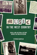 Music in the West Country: Social and Cultural History Across an English Region