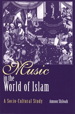 Music in the World of Islam: A Socio-Cultural Study - Shiloah, Amnon