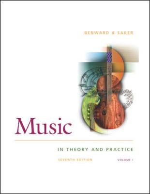 Music in Theory and Practice: Volume 1 - Benward, Bruce, and Saker, Marilyn