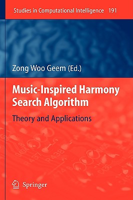 Music-Inspired Harmony Search Algorithm: Theory and Applications - Geem, Zong Woo (Editor)