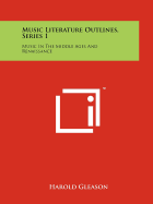 Music Literature Outlines, Series 1: Music in the Middle Ages and Renaissance