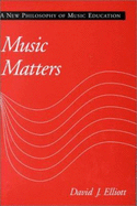 Music Matters: A New Philosophy of Music Education