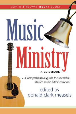 Music Ministry: A Guidebook - Measels, Donald Clark (Editor)