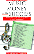 Music Money Success, 2nd Edition - Brabec, Jeffrey, and Brabec, Todd