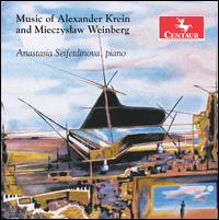 Music of Alexander Krein and Mieczyslaw Weinberg - Anastasia Seifetdinova (piano)