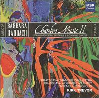 Music of Barbara Harbach, Vol. 4: Chamber Music II - String Orchestra, Ensemble & Woodwind Quintet - Bratislava Wind Quintet; Ensemble Istropolis; Bratislava Chamber Orchestra