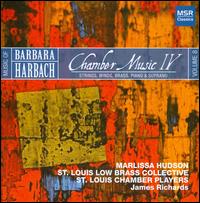 Music of Barbara Harbach, Vol. 8: Chamber Music IV - Strings, Winds, Brass, Piano & Soprano - Alla Voskoboynikova (piano); John McGrosso (violin); Marlissa Hudson (soprano); St. Louis Chamber Players;...